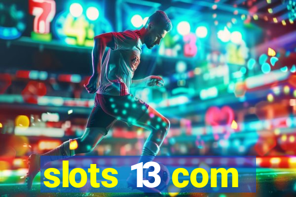 slots 13 com